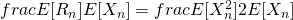 frac{E[R_n]}{E[X_n]} = frac{E[X^2_n]}{2E[X_n]}